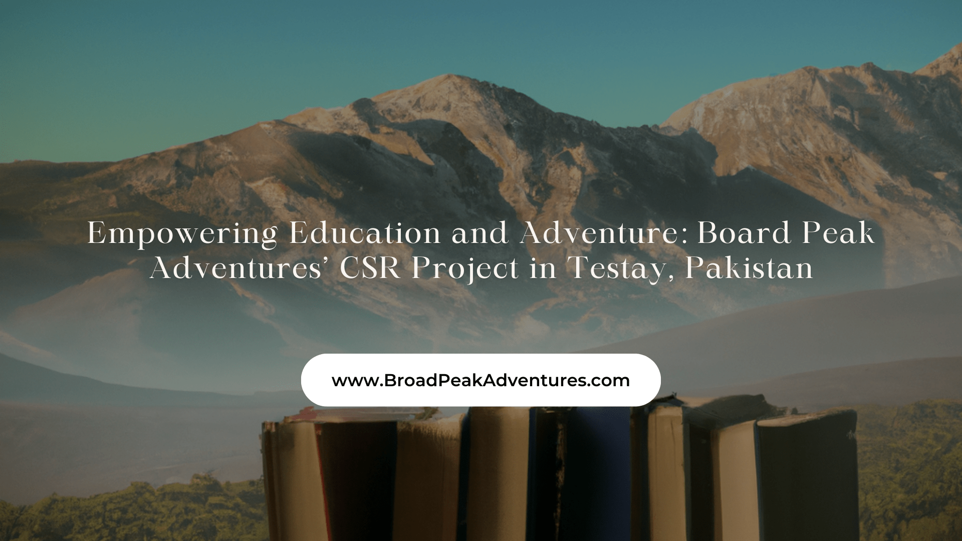 Board Peak Adventures’ CSR Project in Testay, Pakistan