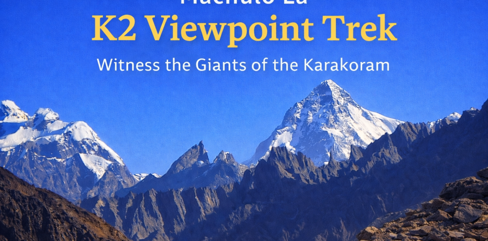 Machulo La K2 Viewpoint Trek